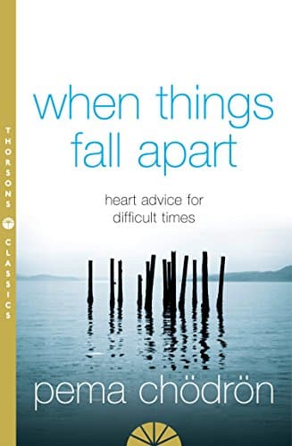 Cover Image Of When Things Fall Apart: Heart Advice For Difficult Times By Pema Chödrön