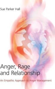 Cover Image Of Anger, Rage, And Relationship: An Empathic Approach To Anger Management By Sue Parker Hall