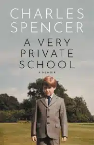 Cover Image Of A Very Private School By Charles Spencer Showing A Young Charles Spencer Stood In School Uniform