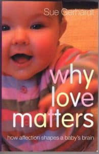 Cover Image Of Why Love Matters: How Affection Shapes A Baby'S Brain By Sue Gerhardt